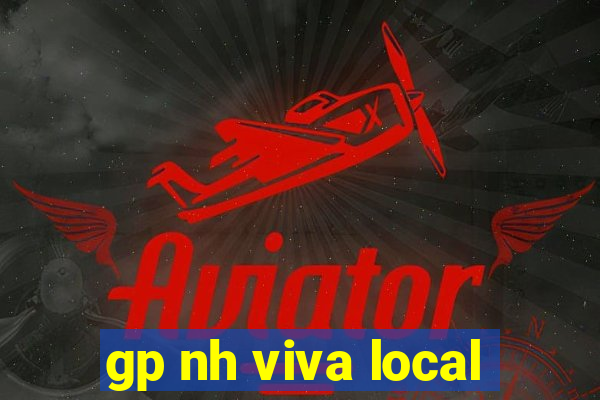 gp nh viva local